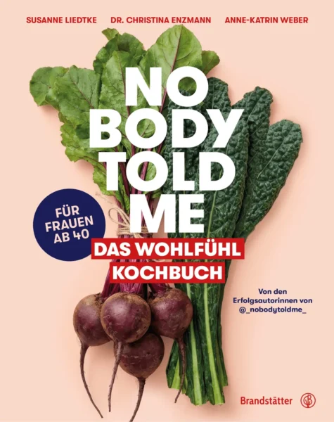 Cover des Kochbuchs Nobody Told Me – Das Wohlfühl Kochbuch für Frauen ab 40